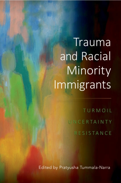 Book cover of: Trauma and Racial Minority Immigrants. By: Pratyusha Tummala-Narra