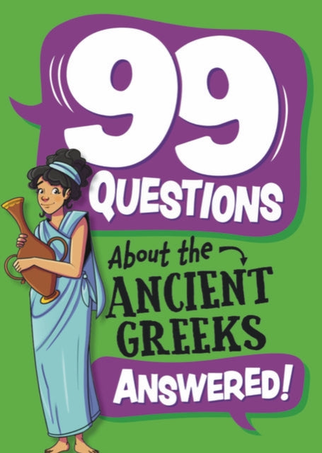 99 Questions About: The Ancient Greeks 9781445186955 Annabel Stones