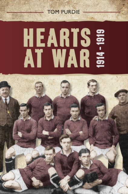 Book cover of: Hearts at War 1914-1919. By: Tom Purdie