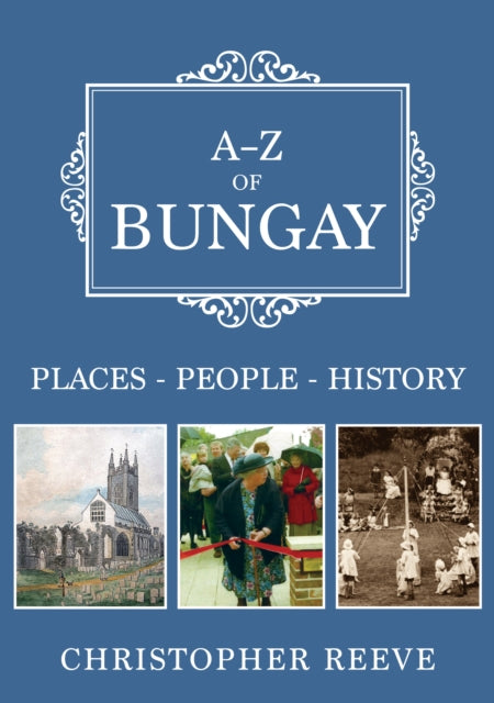 Book cover of: A-Z of Bungay. By: Christopher Reeve