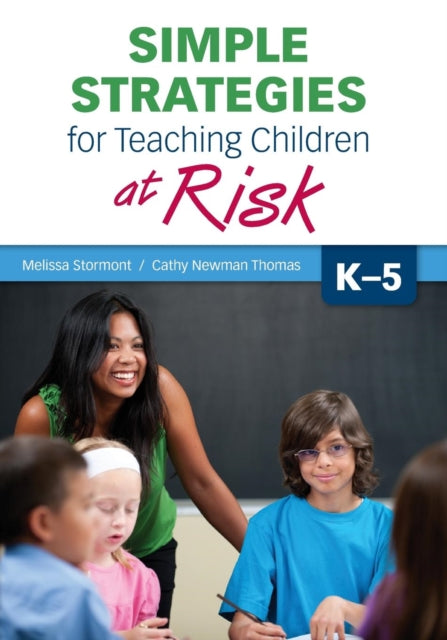 Book cover of: Simple Strategies for Teaching Children at Risk, K-5. By: Melissa A. Stormont