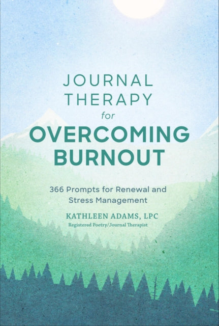 Book cover of: Journal Therapy for Overcoming Burnout. By: Kathleen Adams
