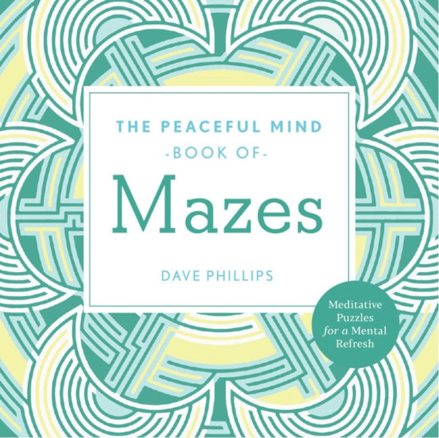 Book cover of: Peaceful Mind Book of Mazes. By: Dave Phillips