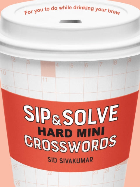 Sip & Solve Hard Mini Crosswords 9781454947967 Sid Sivakumar