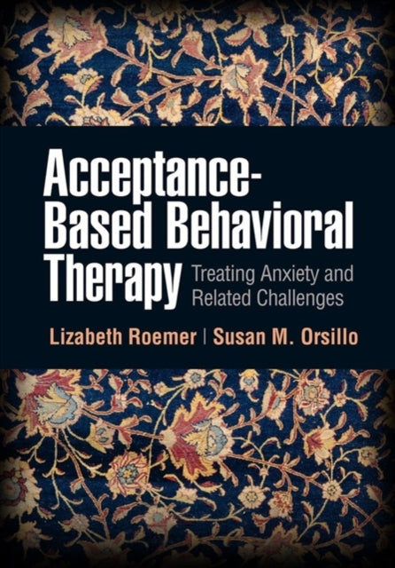 Book cover of: Acceptance-Based Behavioral Therapy. By: Lizabeth Roemer