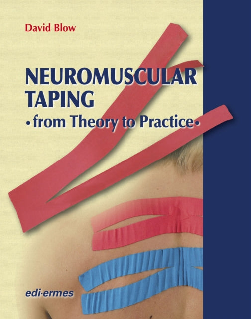 Book cover of: NeuroMuscular Taping: From Theory to Practice. By: David Blow