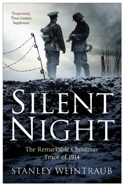 Silent Night, The Remarkable Christmas Truce Of 1914 9781471135194 Director the Institute for the Arts and Humanities Stanley Weintraub