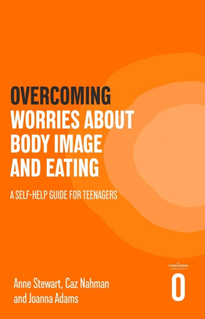 Book cover of: Overcoming Worries About Body Image and Eating. By: Anne Stewart