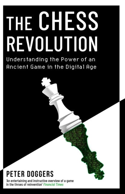 Chess Revolution, Understanding the Power of an Ancient Game in the Digital Age 9781472149312 Peter Doggers