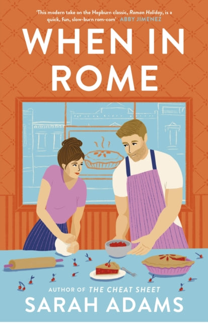 When in Rome, The deliciously charming rom-com from the author of the TikTok sensation, THE CHEAT SHEET! 9781472297051 Sarah Adams