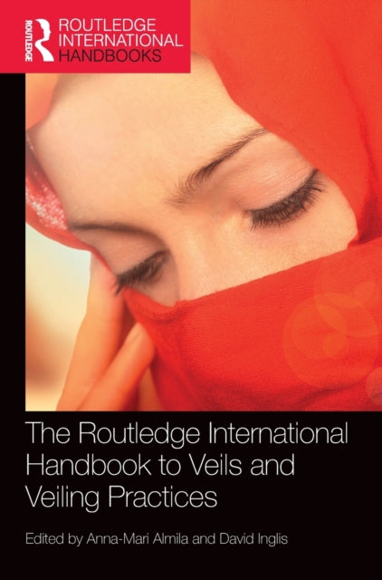 Book cover of: Routledge International Handbook to Veils and Veiling. By: Anna-Mari Almila