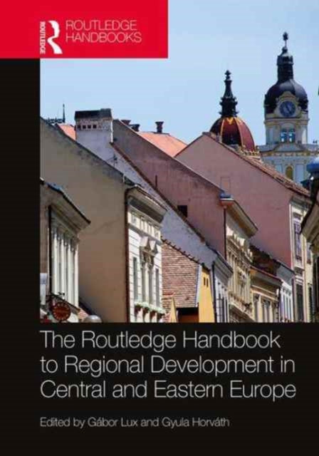 Book cover of: Routledge Handbook to Regional Development in Central and Eastern Europe. By: Gábor Lux