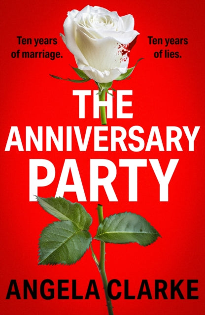 Anniversary Party, A completely gripping psychological thriller with a killer twist that will take your breath away 9781473681590 Angela Clarke