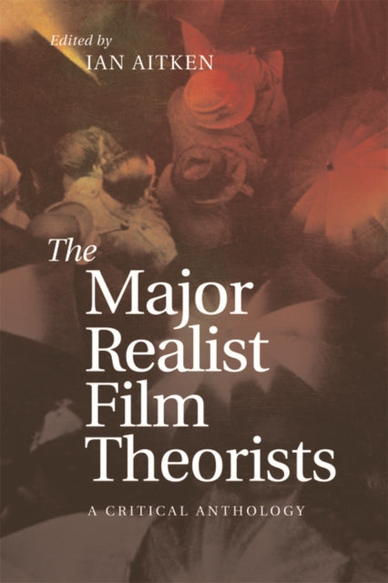 Book cover of: Major Realist Film Theorists. By: Ian Aitken