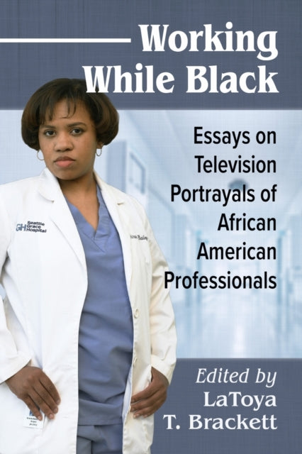 Book cover of: Working While Black. By: LaToya T. Brackett
