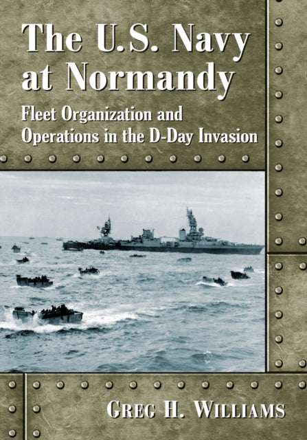 Book cover of: U.S. Navy at Normandy. By: Greg H. Williams