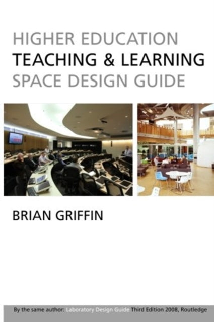Book cover of: Higher Education Teaching & Learning Space Design Guide. By: Brian Griffin