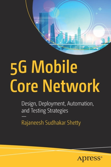 Book cover of: 5G Mobile Core Network. By: Rajaneesh Shetty