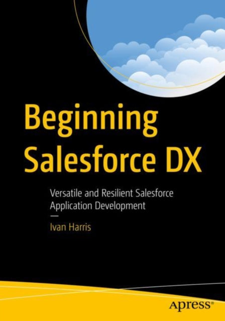 Book cover of: Beginning Salesforce DX. By: Ivan Harris