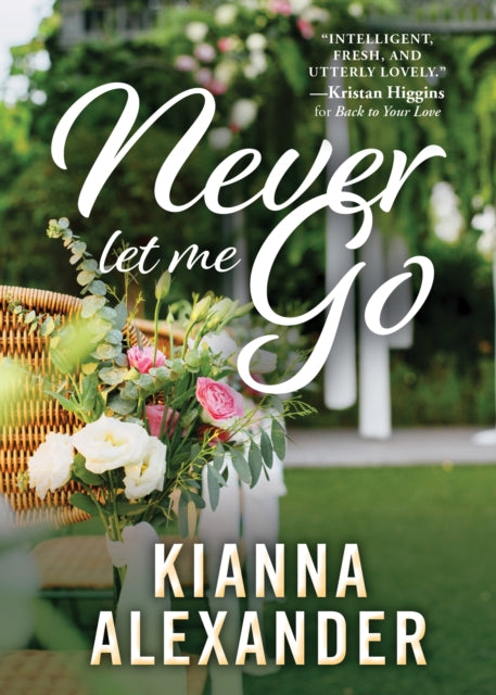 Book cover of: Never Let Me Go. By: Kianna Alexander