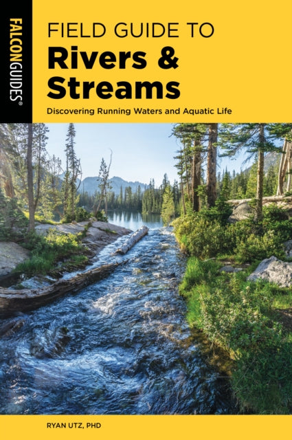 Book cover of: Field Guide to Rivers & Streams. By: Ryan Utz