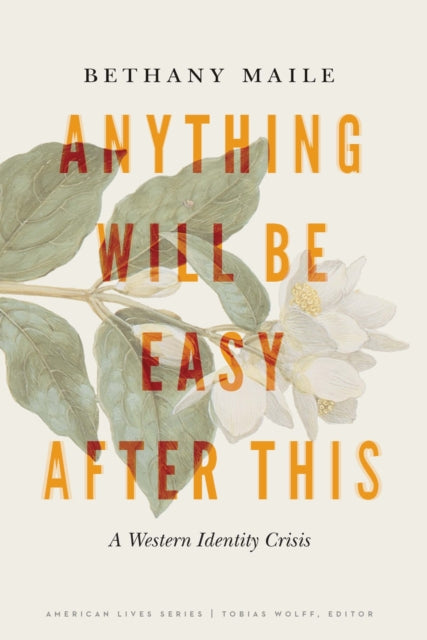 Book cover of: Anything Will Be Easy After This. By: Bethany Maile