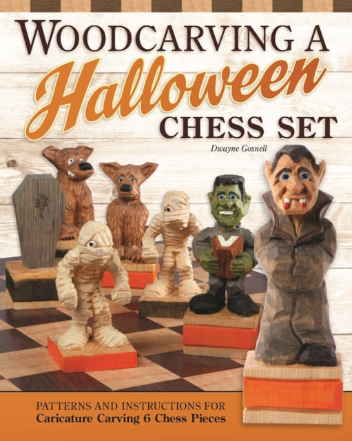 Book cover of: Woodcarving a Halloween Chess Set. By: Dwayne Gosnell