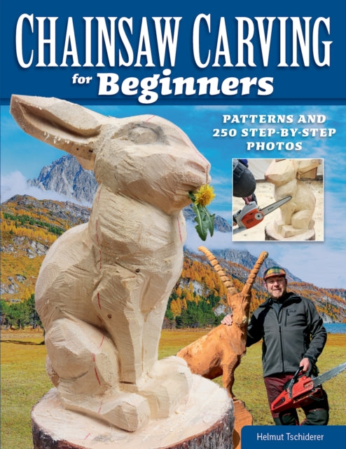 Book cover of: Chainsaw Carving for Beginners. By: Helmut Tschiderer