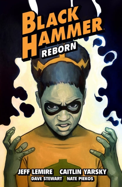 Book cover of: Black Hammer Volume 7: Reborn Part Three. By: Jeff Lemire