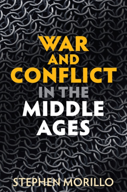 Book cover of: War and Conflict in the Middle Ages. By: Stephen Morillo