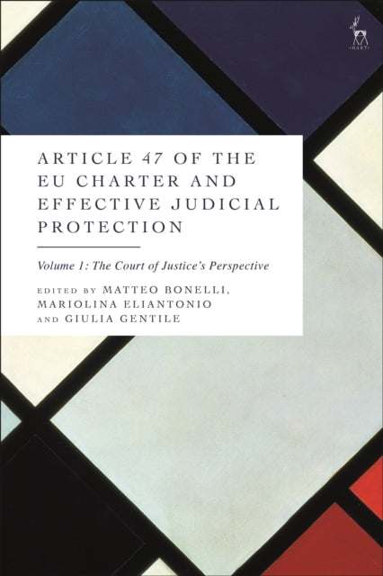 Book cover of: Article 47 of the EU Charter and Effective Judicial Protection, Volume 1