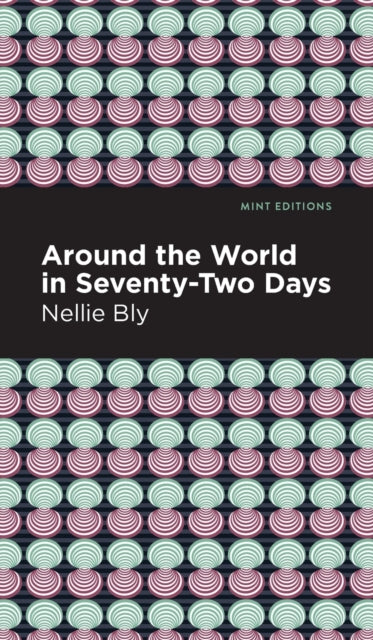 Book cover of: Around the World in Seventy-Two Days. By: Nellie Bly