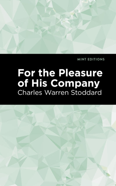 Book cover of: For the Pleasure of His Company. By: Charles Warren Stoddard