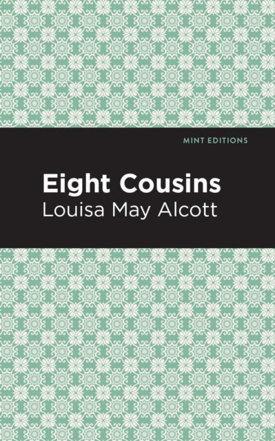 Book cover of: Eight Cousins. By: Louisa May Alcott