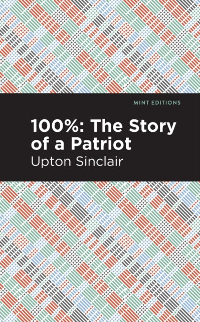 Book cover of: 100%: The Story of a Patriot. By: Upton Sinclair