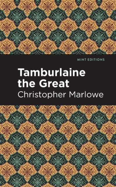 Book cover of: Tamburlaine the Great. By: Christopher Marlowe