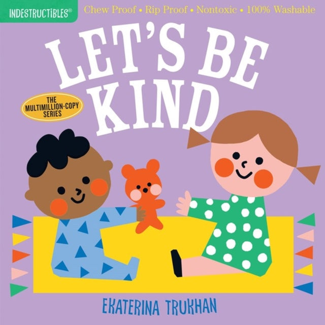 Indestructibles: Let's Be Kind (A First Book of Manners), Chew Proof · Rip Proof · Nontoxic · 100% Washable (Book for Babies, Newborn Books, Safe to Chew) 9781523509874 Ekaterina Trukhan