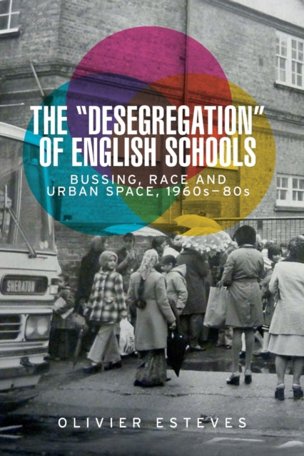 Book cover of: 'Desegregation' of English Schools. By: Olivier Esteves