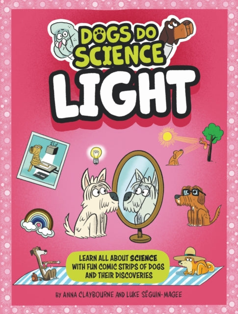 Book cover of: Dogs Do Science: Light. By: Andrew Solway, Anna Claybourne