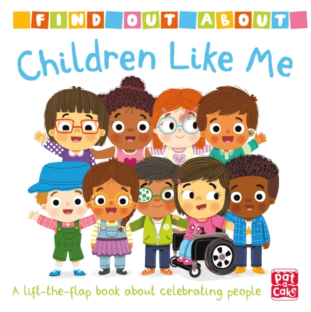 Book cover of: Find Out About: Children Like Me. By: Pat-a-Cake