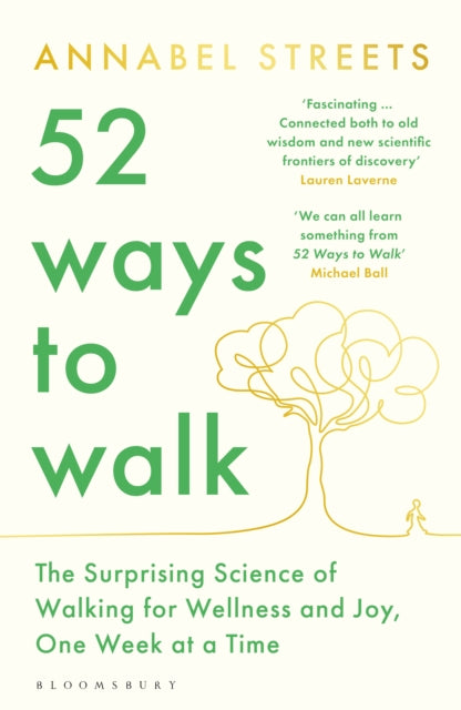 52 Ways to Walk, The Surprising Science of Walking for Wellness and Joy, One Week at a Time 9781526656445 Annabel Streets