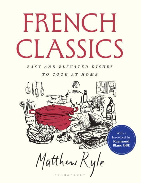 French Classics, Easy and Elevated Dishes to Cook at Home 9781526685513 Matthew Ryle