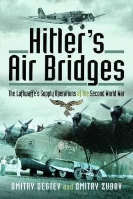 Book cover of: Hitler's Air Bridges. By: Dmitry Degtev