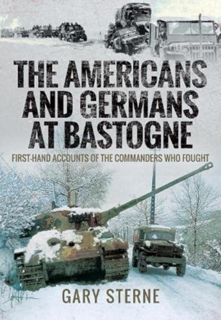 Book cover of: Americans and Germans at Bastogne. By: Gary Sterne