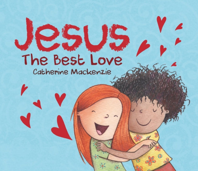 Book cover of: Jesus - the Best Love. By: Catherine MacKenzie