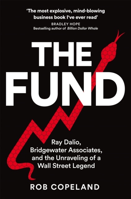 Fund, Ray Dalio, Bridgewater Associates and The Unraveling of a Wall Street Legend 9781529075601 Rob Copeland