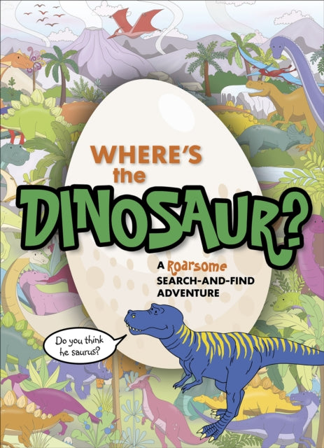 Book cover of: Where's the Dinosaur?. By: Author Name Tbc