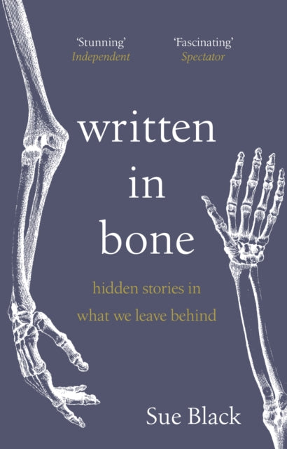 Written In Bone, hidden stories in what we leave behind 9781529176605 Sue Black