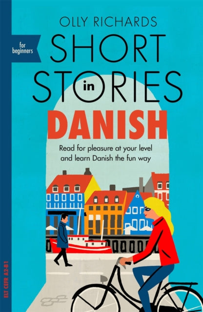 Short Stories in Danish for Beginners, Read for pleasure at your level, expand your vocabulary and learn Danish the fun way! 9781529303117 Olly Richards