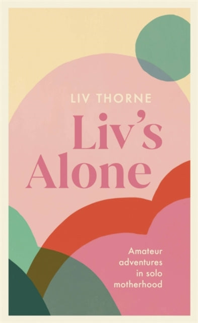 Book cover of: Liv's Alone. By: Liv Thorne